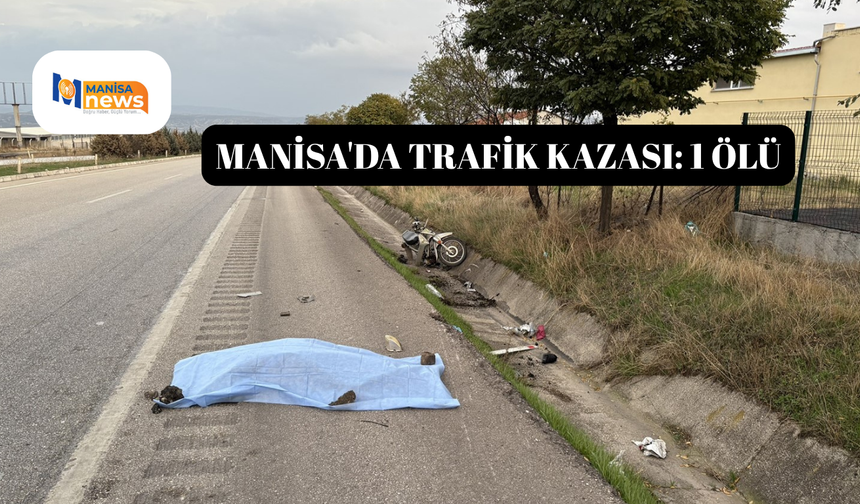 Manisa'da trafik kazası: 1 ölü