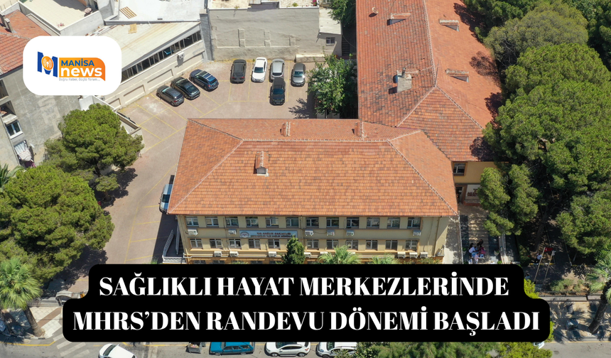 Sağlıklı hayat merkezlerinde MHRS’den randevu dönemi başladı
