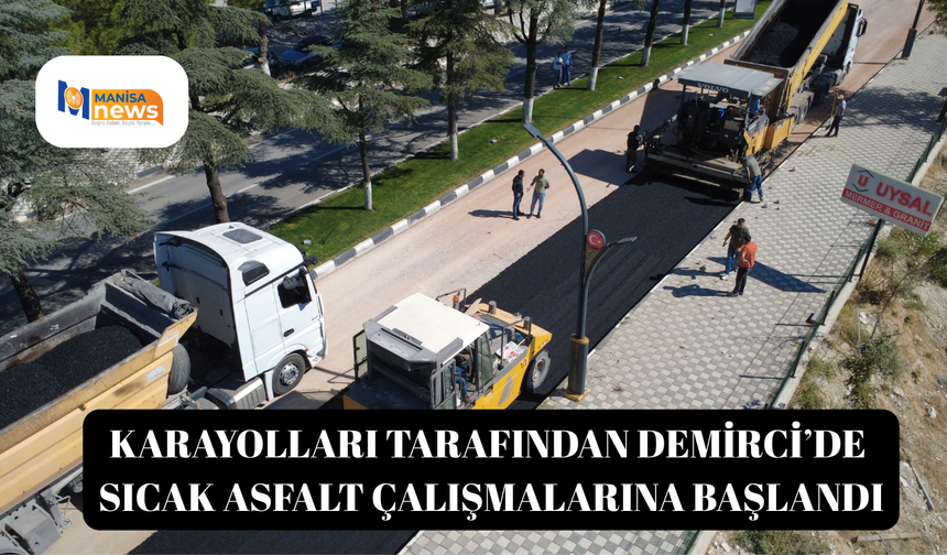 Karayolları tarafından Demirci’de sıcak asfalt çalışmalarına başlandı