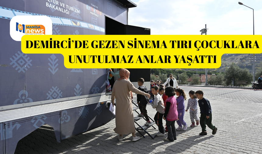 Demirci’de gezen sinema tırı çocuklara unutulmaz anlar yaşattı