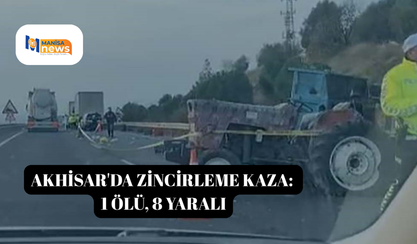Akhisar'da zincirleme kaza: 1 ölü, 8 yaralı