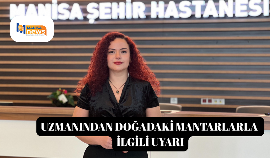Uzmanından doğadaki mantarlarla ilgili uyarı