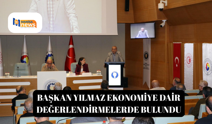 Başkan Yılmaz ekonomiye dair değerlendirmelerde bulundu