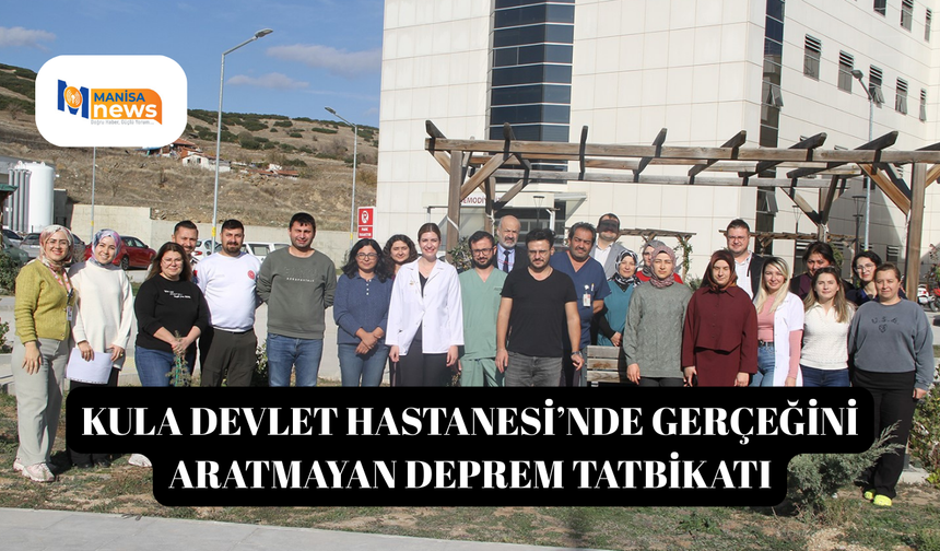 Kula Devlet Hastanesi’nde gerçeğini aratmayan deprem tatbikatı