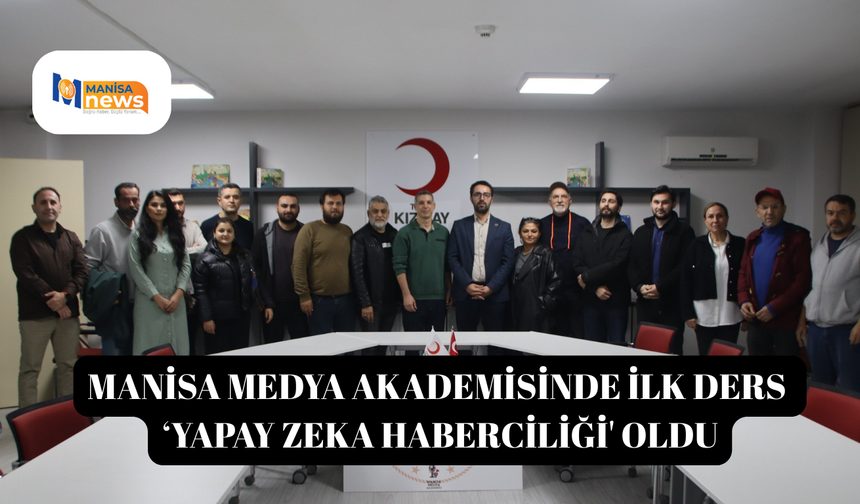 Manisa Medya Akademisinde ilk ders ‘Yapay zeka haberciliği' oldu