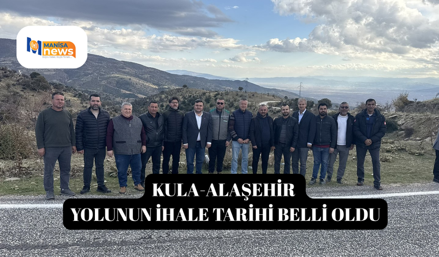 Kula-Alaşehir yolunun ihale tarihi belli oldu