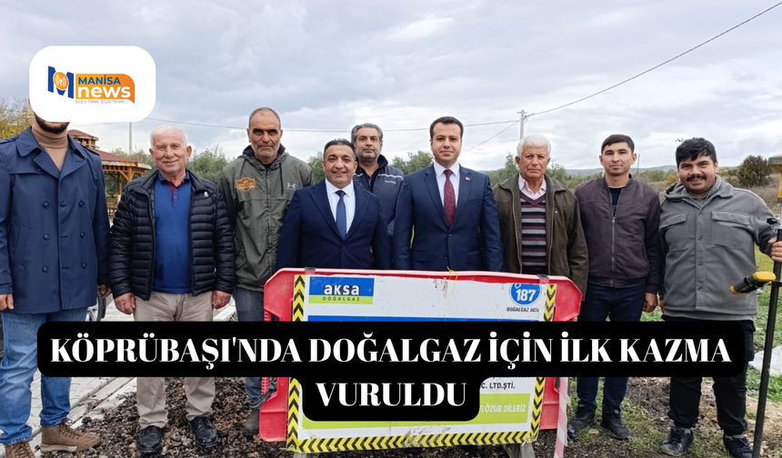 Köprübaşı'nda doğalgaz için ilk kazma vuruldu