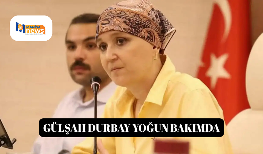 Gülşah Durbay yoğun bakımda
