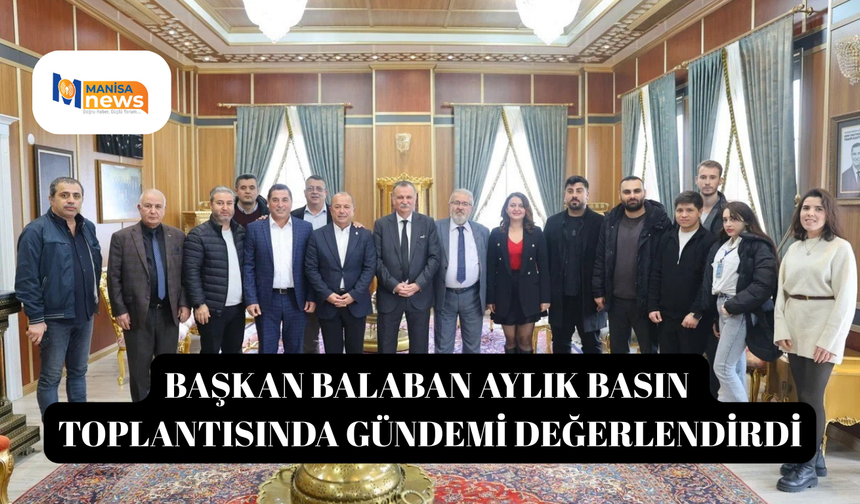 Başkan Balaban aylık basın toplantısında gündemi değerlendirdi