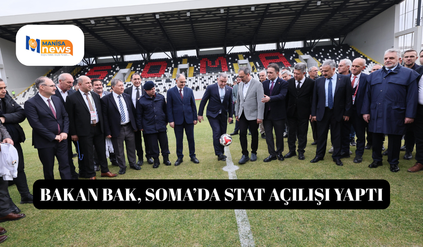 Bakan Bak, Soma’da stat açılışı yaptı