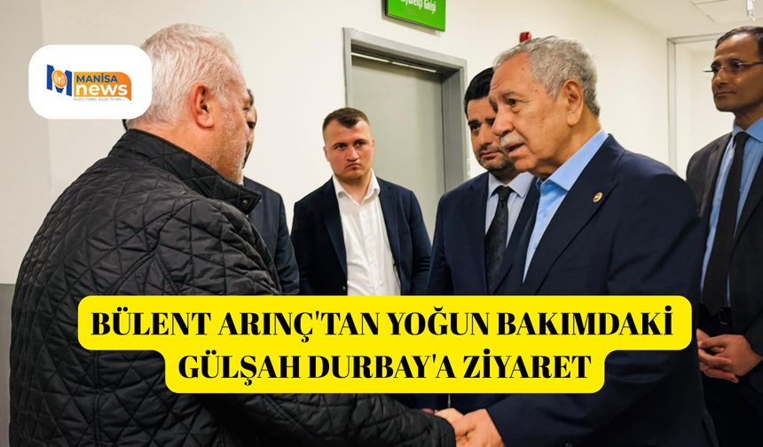 Bülent Arınç'tan yoğun bakımdaki Gülşah Durbay'a ziyaret
