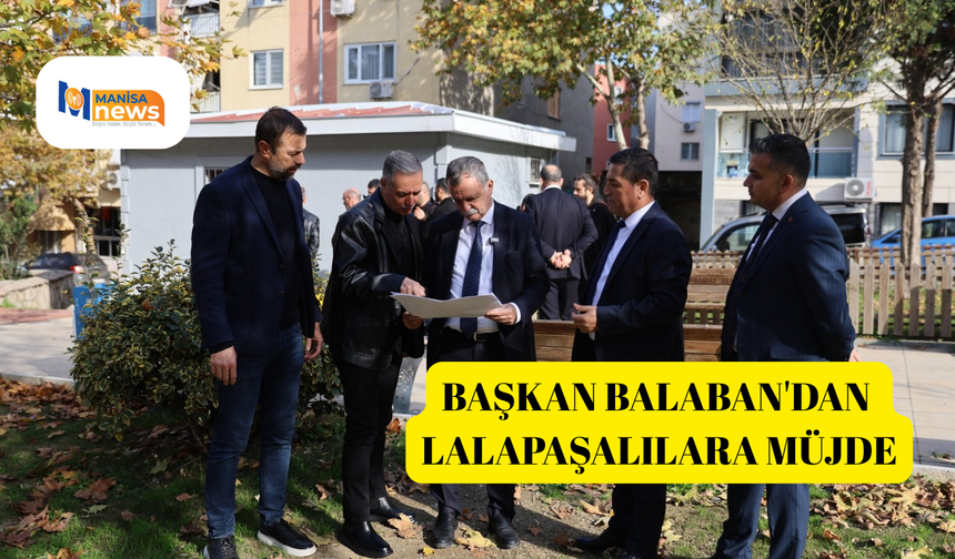 Başkan Balaban'dan Lalapaşalılara müjde