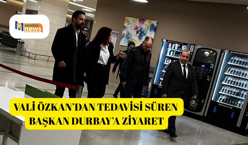 Vali Özkan’dan tedavisi süren Başkan Durbay’a ziyaret