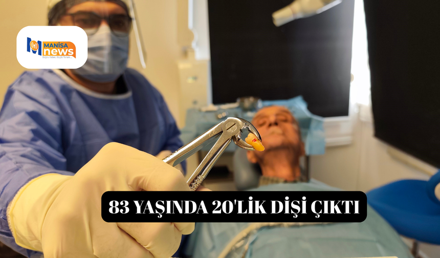 83 yaşında 20'lik dişi çıktı