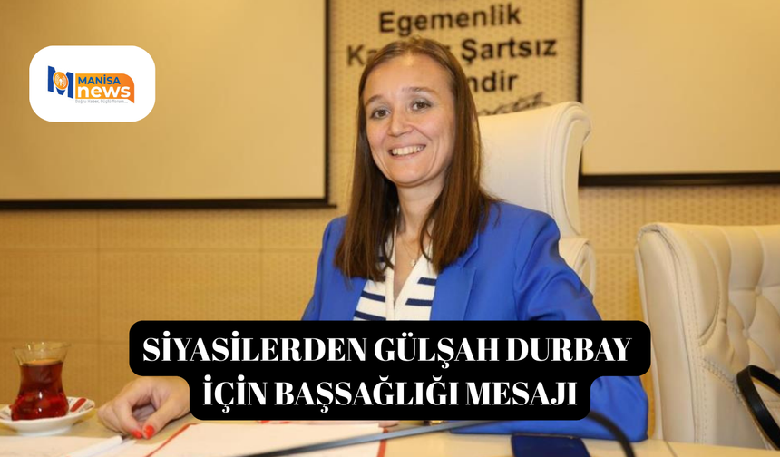 Siyasilerden Gülşah Durbay için başsağlığı mesajı