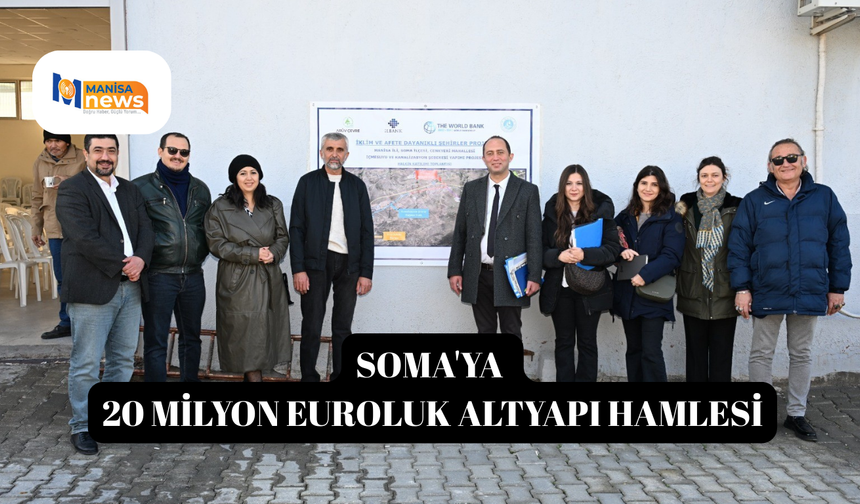 Soma'ya 20 milyon euroluk altyapı hamlesi