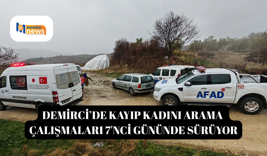 Demirci’de kayıp kadını arama çalışmaları 7'nci gününde sürüyor