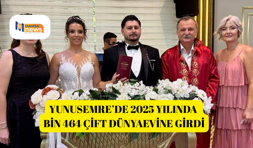 Yunusemre’de 2025 yılında bin 464 çift dünyaevine girdi