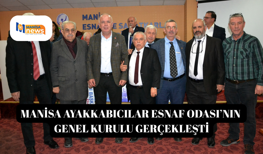 Manisa Ayakkabıcılar Esnaf Odası’nın genel kurulu gerçekleşti