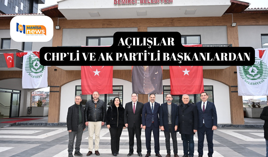 Açılışlar CHP’li ve AK Parti’li başkanlardan