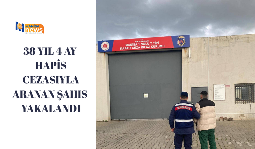 38 yıl 4 ay hapis cezasıyla aranan şahıs yakalandı