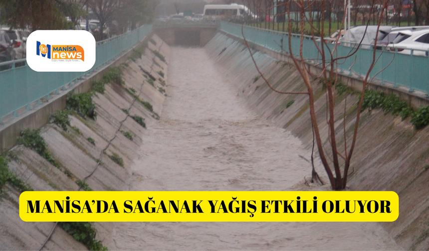 Manisa’da sağanak yağış etkili oluyor