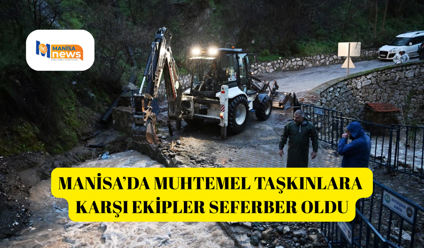 Manisa’da muhtemel taşkınlara karşı ekipler seferber oldu