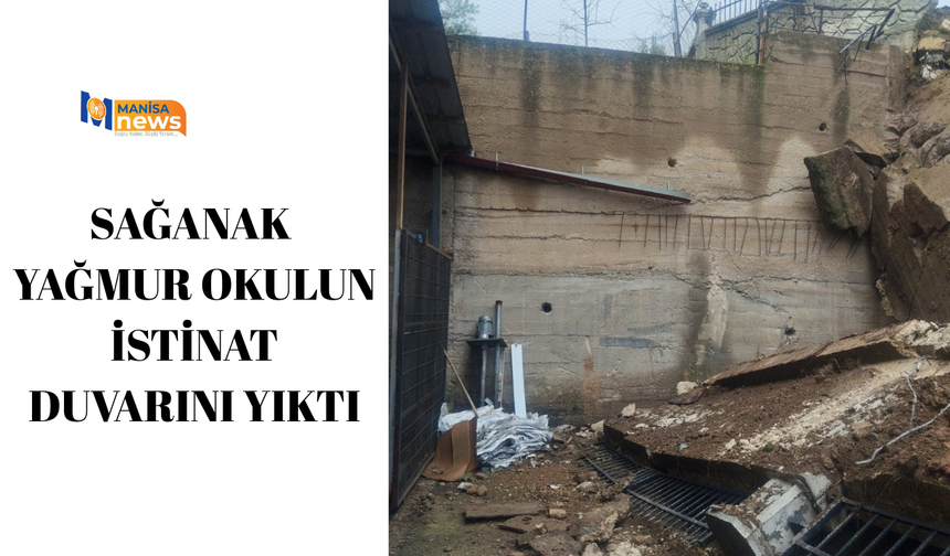 Sağanak yağmur okulun istinat duvarını yıktı