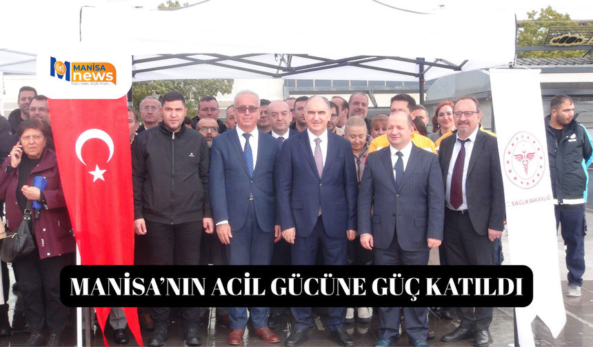 Manisa’nın acil gücüne güç katıldı