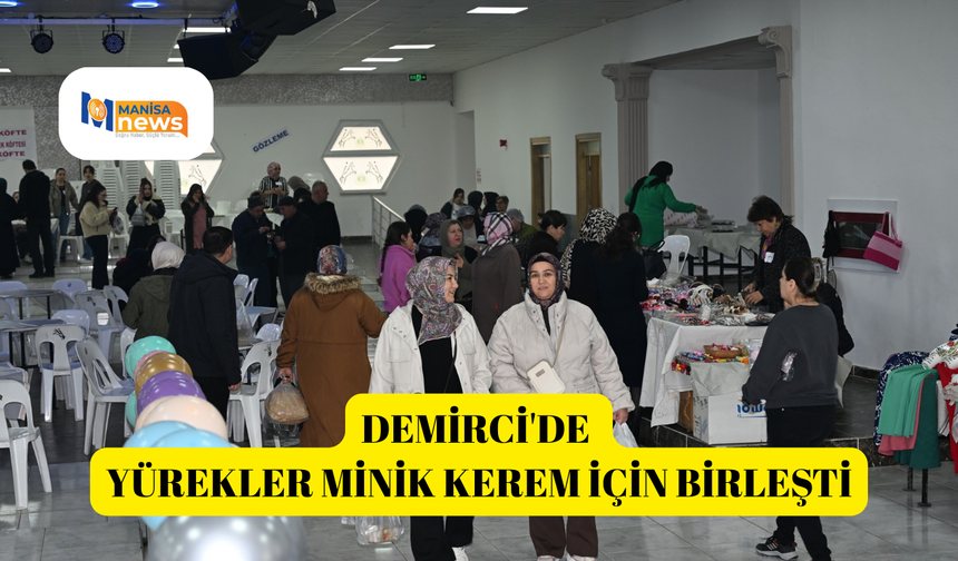 Demirci'de yürekler minik Kerem için birleşti