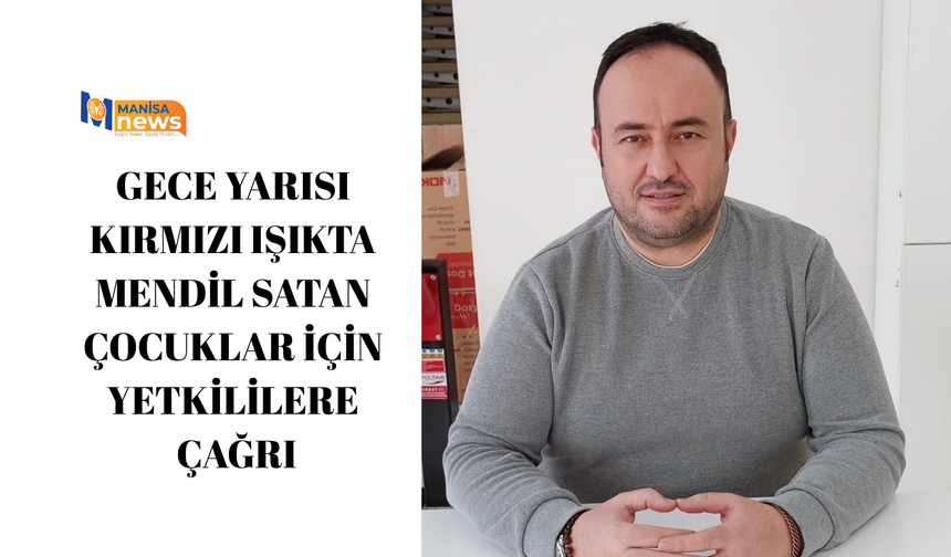 Gece yarısı kırmızı ışıkta mendil satan çocuklar için yetkililere çağrı