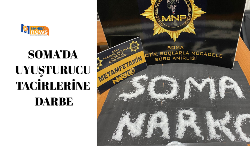 Soma’da uyuşturucu tacirlerine darbe