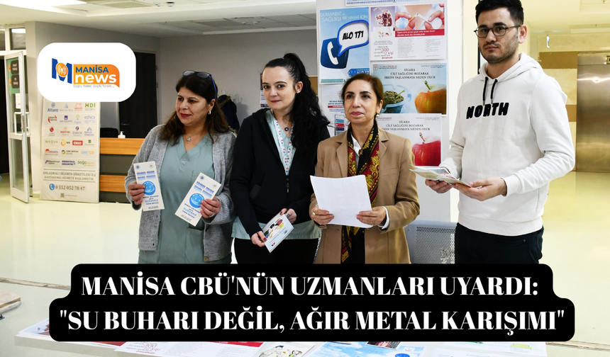Manisa CBÜ'nün uzmanları uyardı: "Su buharı değil, ağır metal karışımı"