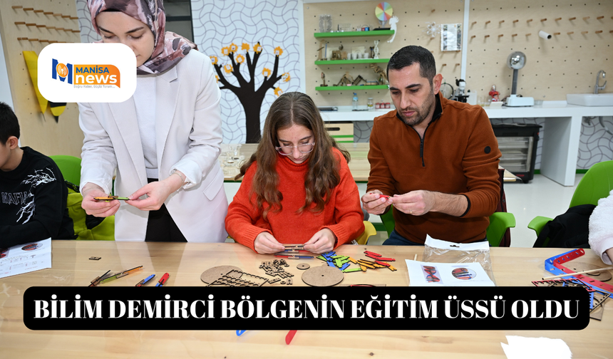 Bilim Demirci bölgenin eğitim üssü oldu