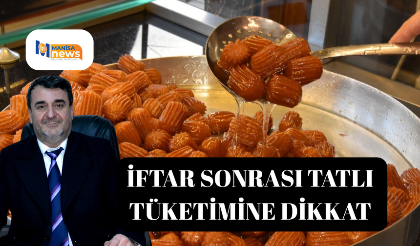 İftar sonrası tatlı  tüketimine dikkat