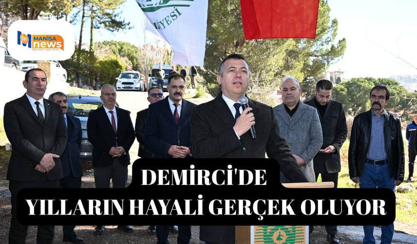 Demirci'de yılların hayali gerçek oluyor