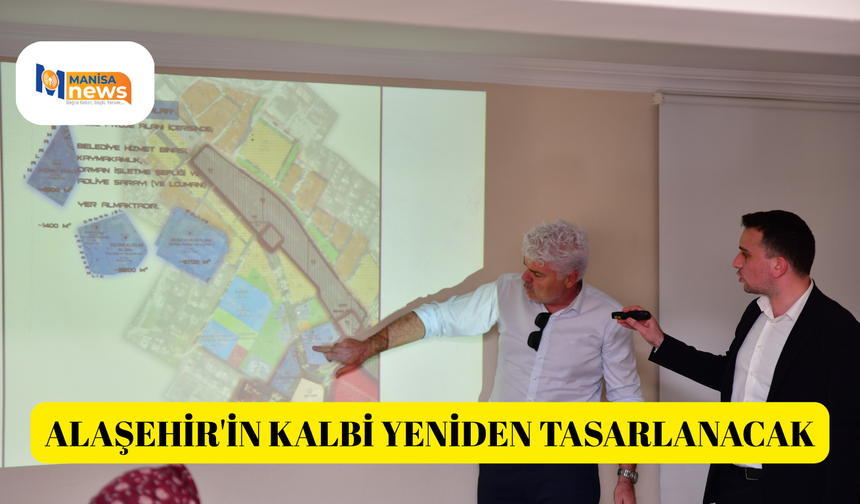 Alaşehir'in kalbi yeniden tasarlanacak
