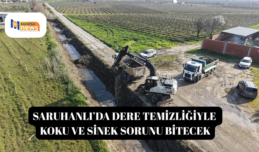 Saruhanlı’da dere temizliğiyle koku ve sinek sorunu bitecek