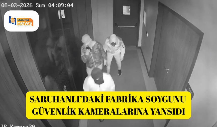 Saruhanlı’daki fabrika soygunu güvenlik kameralarına yansıdı