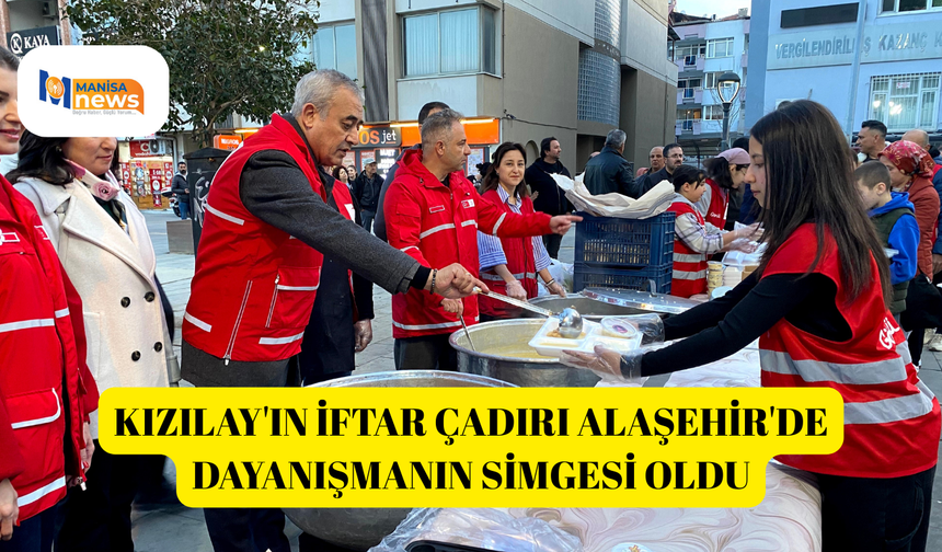 Kızılay'ın iftar çadırı Alaşehir'de dayanışmanın simgesi oldu
