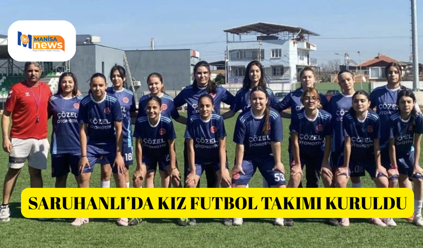 Saruhanlı’da kız futbol takımı kuruldu