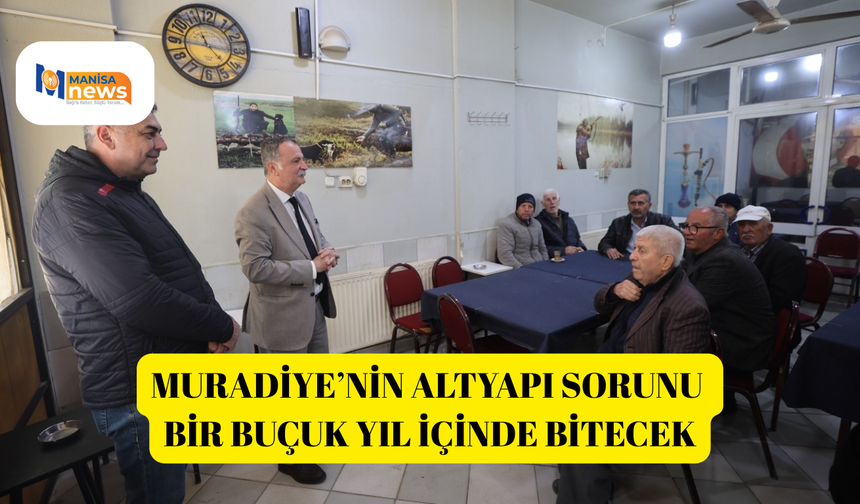 Muradiye’nin altyapı sorunu bir buçuk yıl içinde bitecek
