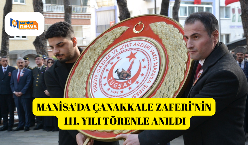 Manisa’da Çanakkale Zaferi’nin 111. yılı törenle anıldı