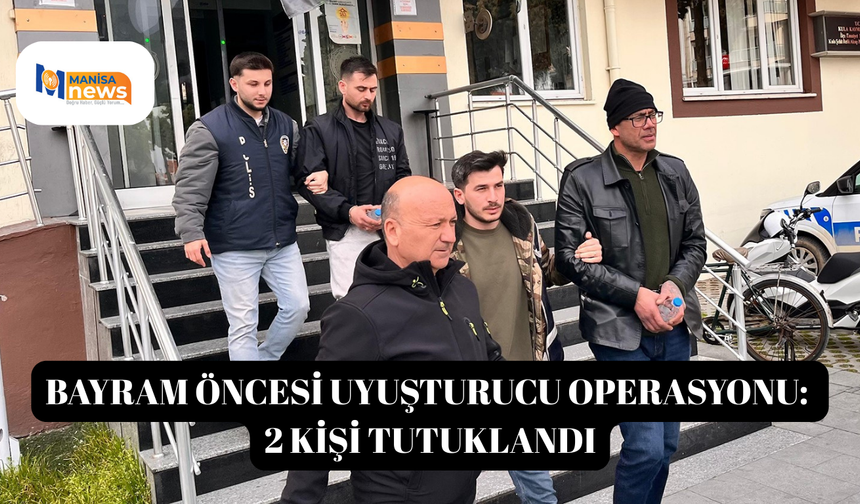 Bayram öncesi uyuşturucu operasyonu: 2 kişi tutuklandı