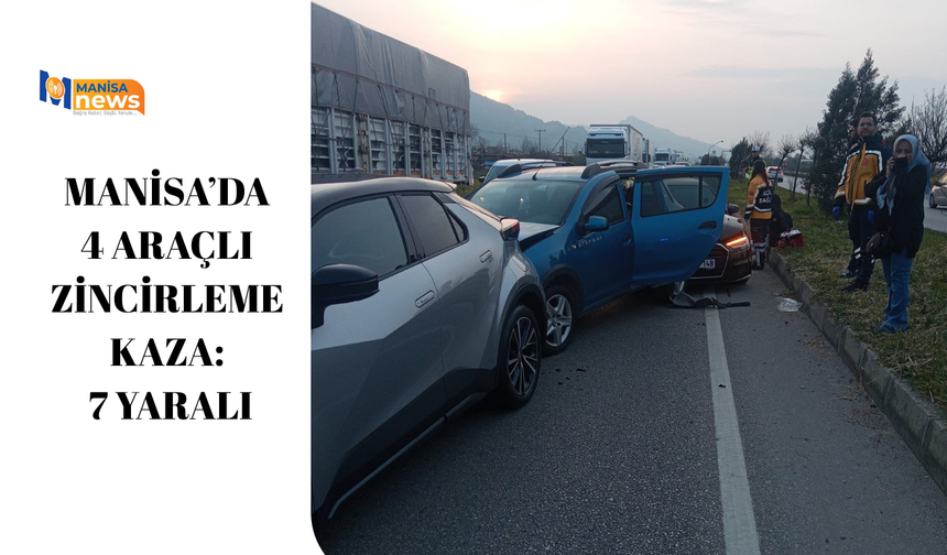 Manisa’da 4 araçlı zincirleme kaza: 7 yaralı