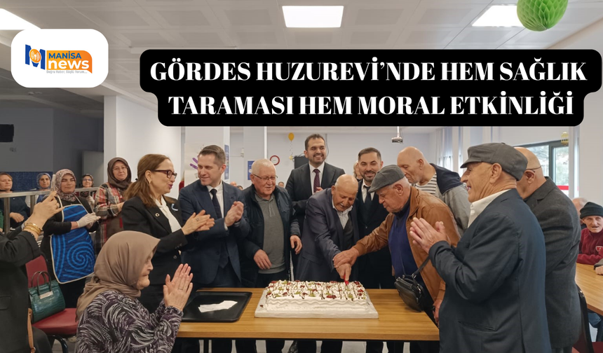Gördes Huzurevi’nde hem sağlık taraması hem moral etkinliği