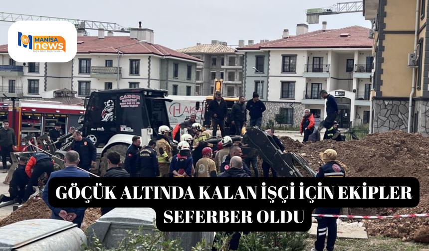 Göçük altında kalan işçi için ekipler seferber oldu