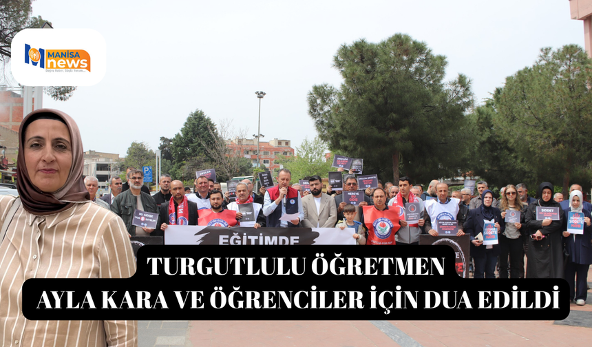 Turgutlulu öğretmen Ayla Kara ve öğrenciler için dua edildi