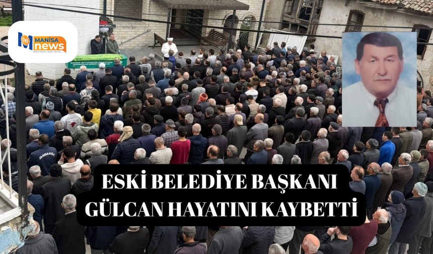 Eski Belediye Başkanı Gülcan hayatını kaybetti