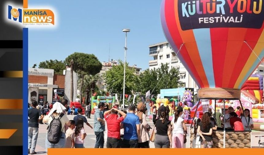 Kültür Yolu Festivali coşkusu Manisa'ya damga vurdu